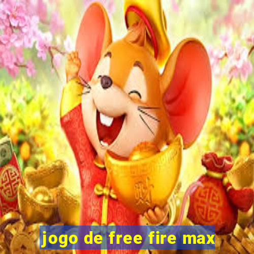 jogo de free fire max